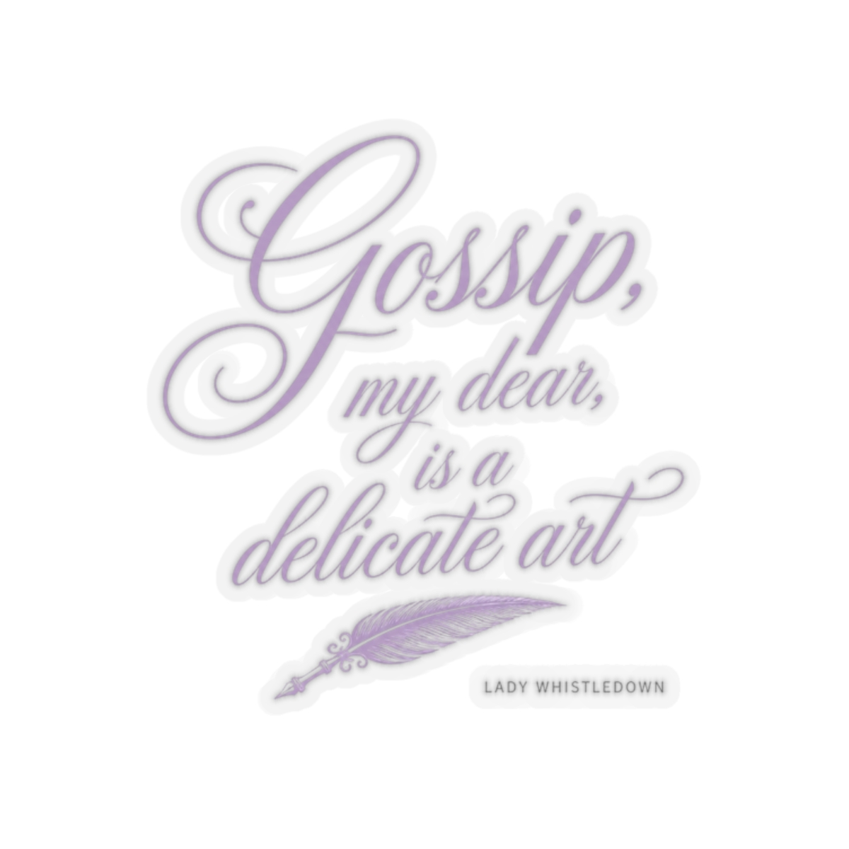 Bridgerton "Gossip, my dear, is a delicate art" Sticker