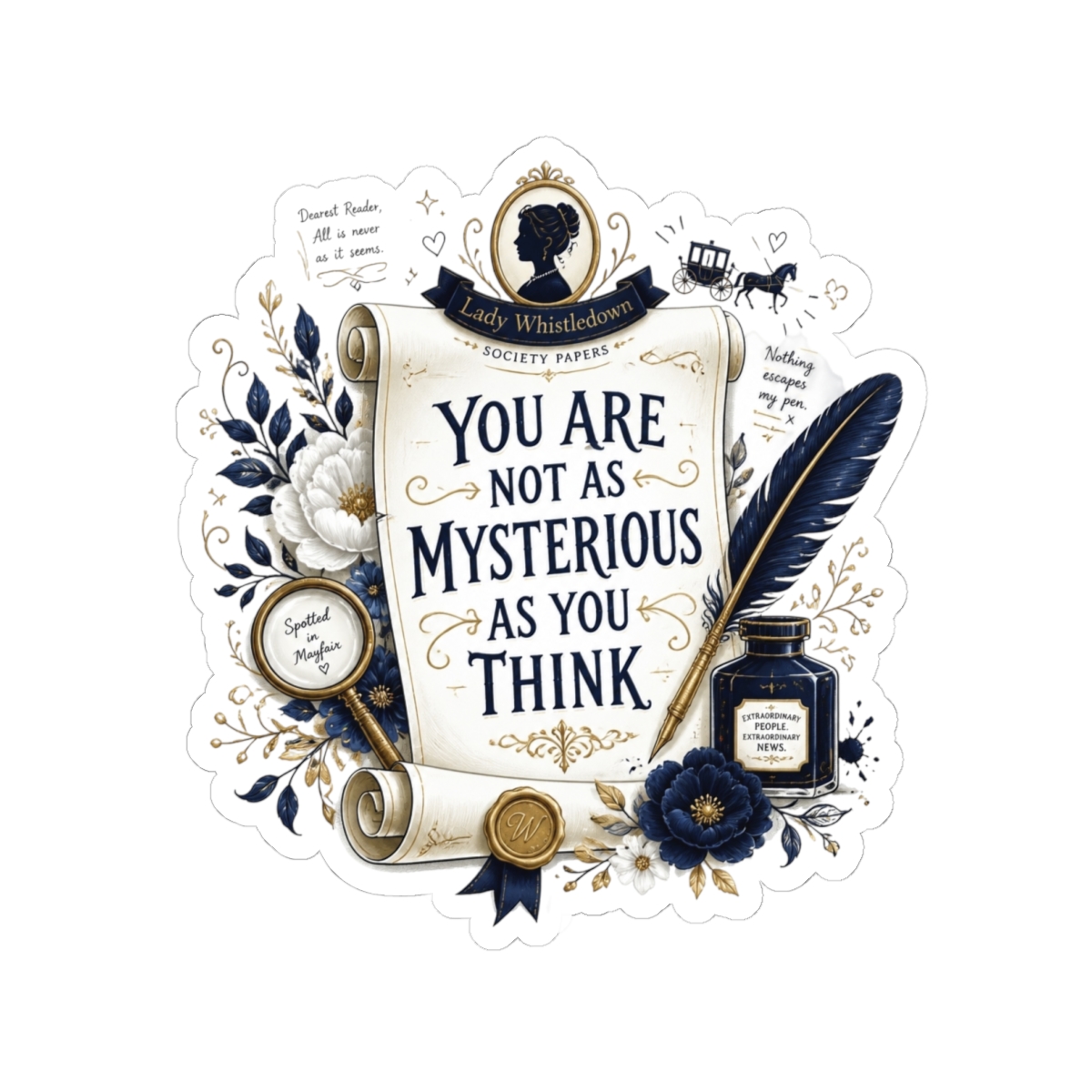 Bridgerton "You Are Not as Mysterious as You Think" Sticker